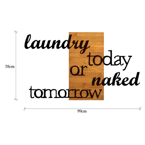 Decoratiune de perete, Laundry Today Or Naked Tomorrow, Metal/lemn, 99 x 3 x 58 cm, Nuc / Negru