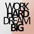 Decoratiune de perete, Work Hard Dream Big Metal Decor, metal, 65 x 70 cm, negru